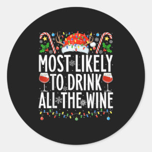 Most Likely To Drink All The Wine Xmas Family Chri Classic Round Sticker