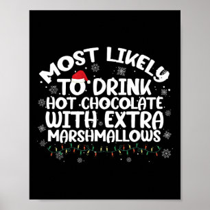 Most Likely To Drink Hot Chocolate Christmas Famil Poster