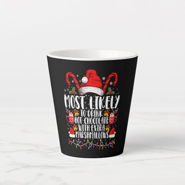 Most Likely To Drink Hot Chocolate Marshmallows Latte Mug (Front)