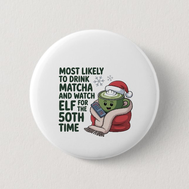 Most Likely to Drink Matcha and Watch Elf Xmas  6 Cm Round Badge (Front)