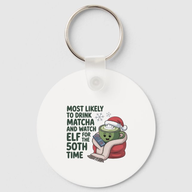 Most Likely to Drink Matcha and Watch Elf Xmas  Key Ring (Front)
