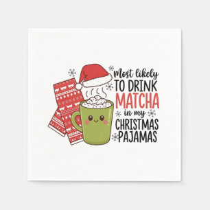 Most Likely To Drink Matcha in my Christmas Pajama Napkin