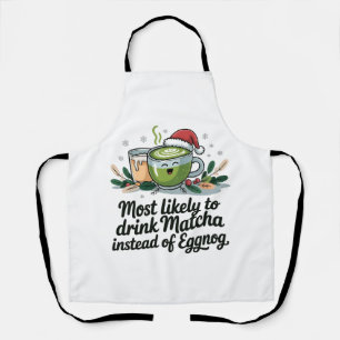 Most Likely to Drink Matcha Instead of Eggnog Xmas Apron