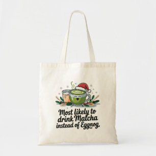 Most Likely to Drink Matcha Instead of Eggnog Xmas Tote Bag