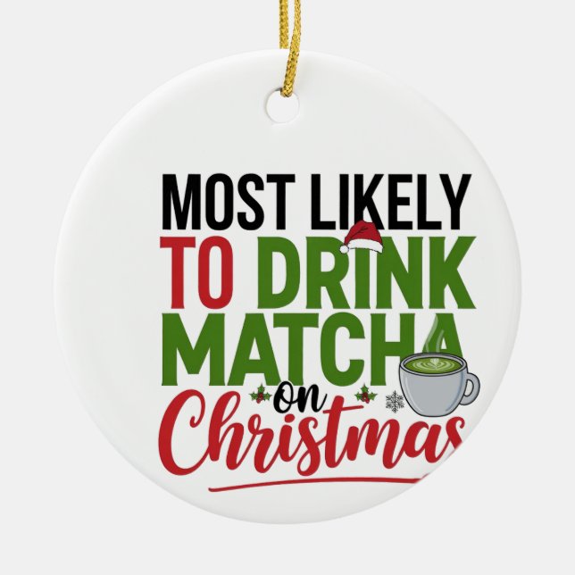 Most Likely to Drink Matcha on Christmas Coffee  Ceramic Tree Decoration (Front)