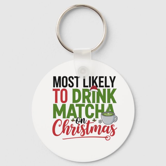 Most Likely to Drink Matcha on Christmas Coffee  Key Ring (Front)