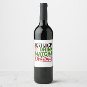 Most Likely to Drink Matcha on Christmas Coffee Wine Label