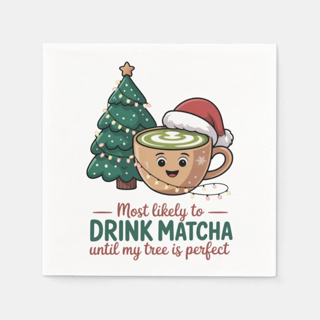 Most Likely to Drink Matcha Untill my Tree Perfect Napkin (Front)