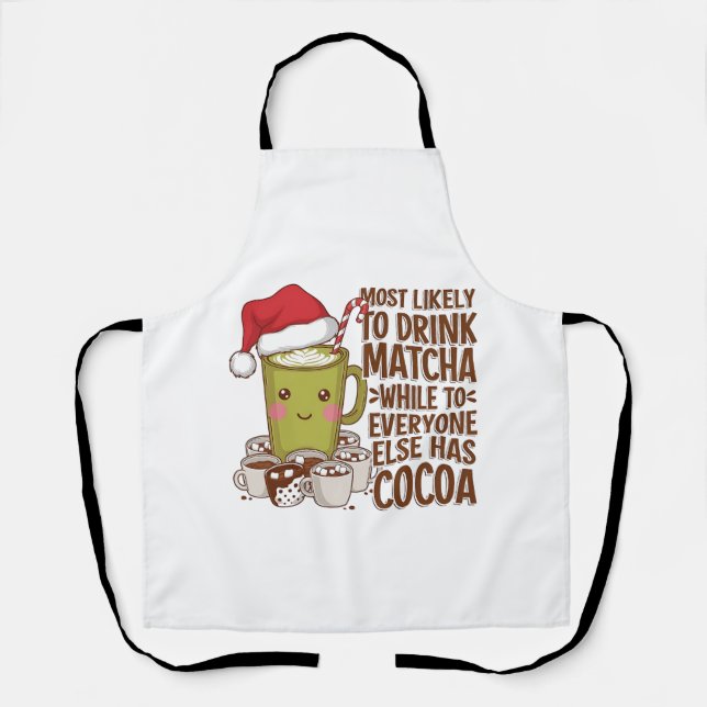 Most Likely to Drink Matcha While Everyone Else Ha Apron (Front)