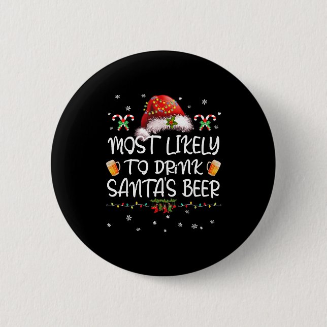 Most Likely To Drink Santa Beer Funny Christmas Dr 6 Cm Round Badge (Front)