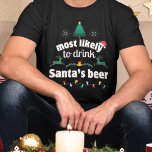 Most likely to drink Santa’s beer Christmas Shirt<br><div class="desc">Get ready to raise a holiday toast with this 'Most Likely to Drink Santa's Beer' funny adult christmas T-Shirt! This fun and festive tee showcases a jolly mix of Christmas graphics, including reindeer, a Christmas tree, Santa's hat, Christmas lights, and the phrase 'Most Likely to Drink Santa's Beer.' Whether you're...</div>