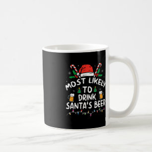 Most Likely To Drink Santa's Beer Christmas  Coffee Mug