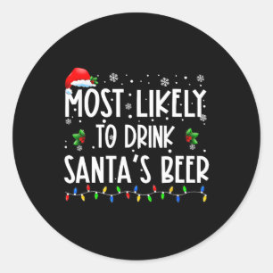 Most Likely To Drink Santa's Beer Christmas Drinki Classic Round Sticker