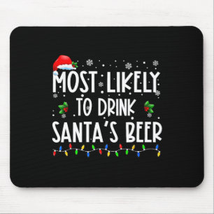 Most Likely To Drink Santa's Beer Christmas Drinki Mouse Pad