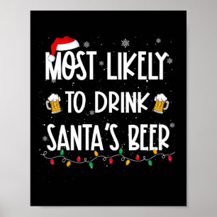 Most Likely To Drink Santa's Beer Christmas Drinki Poster