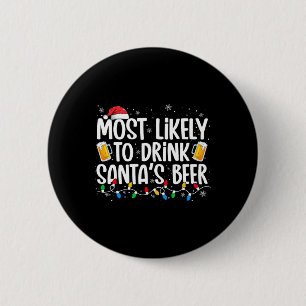 Most Likely To Drink Santa's Beer Fun Christmas Dr 6 Cm Round Badge