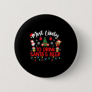 Most Likely To Drink Santa's Beer Funny Drinking C 6 Cm Round Badge