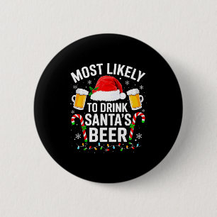 Most Likely To Drink Santa's Beer Funny Drinking C 6 Cm Round Badge