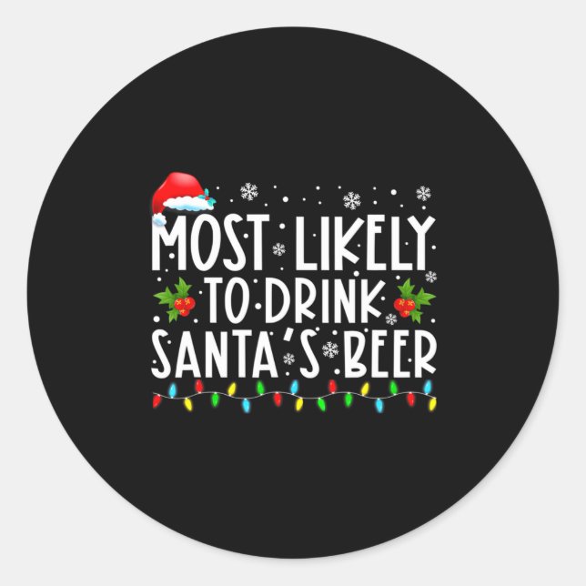 Most Likely To Drink Santas Beer Funny Drinking C  Classic Round Sticker (Front)