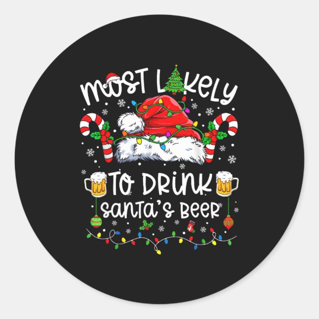 Most Likely To Drink Santa's Beer Funny Drinking C Classic Round Sticker (Front)
