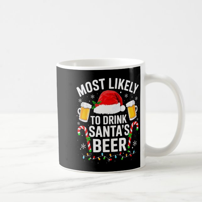 Most Likely To Drink Santa's Beer Funny Drinking C Coffee Mug (Right)