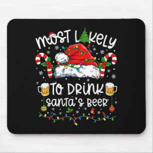 Most Likely To Drink Santa's Beer Funny Drinking C Mouse Pad