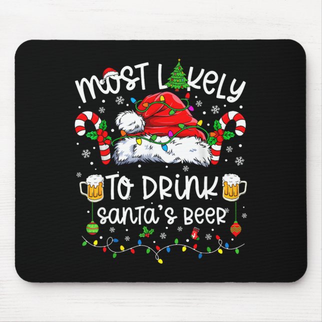 Most Likely To Drink Santa's Beer Funny Drinking C Mouse Pad (Front)