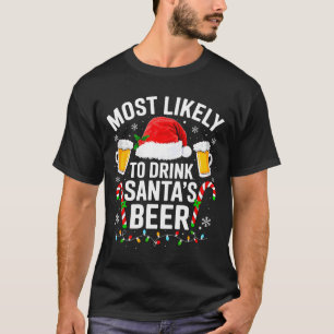 Most Likely To Drink Santa's Beer Funny Drinking C T-Shirt