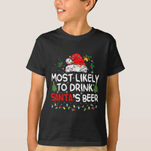 Most Likely To Drink Santa's Beer Matching Christm T-Shirt