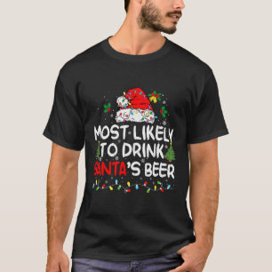 Most Likely To Drink Santa's Beer Matching Christm T-Shirt
