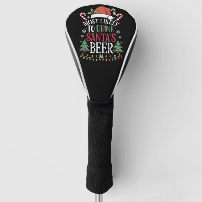 Most Likely To Drink Santa's Beer Matching Xmas Golf Head Cover (Front)