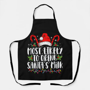 Most Likely To Drink Santa's Milk Funny Christmas  Apron