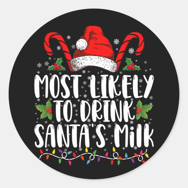 Most Likely To Drink Santa's Milk Funny Christmas  Classic Round Sticker (Front)