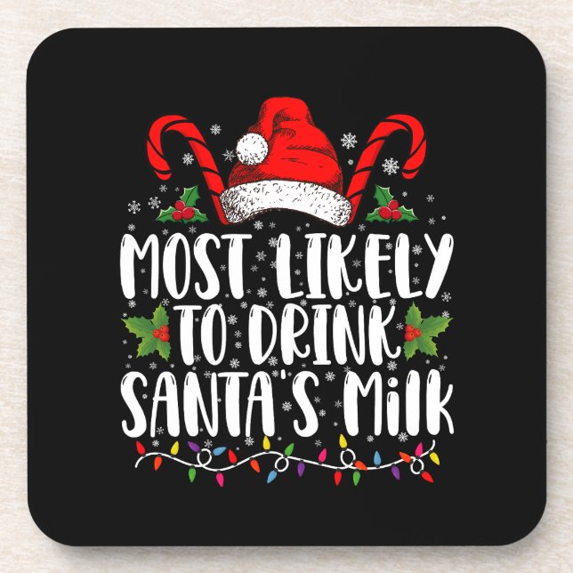 Most Likely To Drink Santa's Milk Funny Christmas  Coaster (Front)