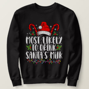 Most Likely To Drink Santa's Milk Funny Christmas  Sweatshirt