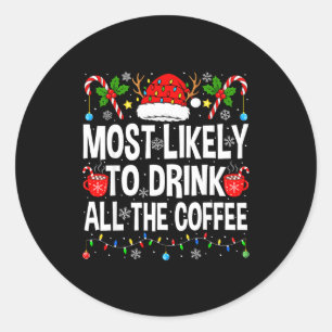 Most Likely To Drink The Coffee Family Matching Ch Classic Round Sticker