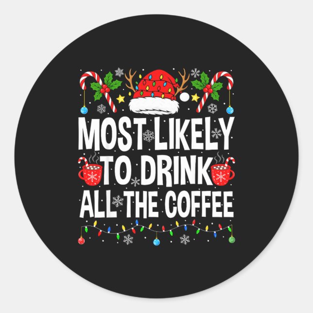 Most Likely To Drink The Coffee Family Matching Ch Classic Round Sticker (Front)