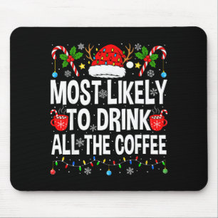 Most Likely To Drink The Coffee Family Matching Ch Mouse Pad