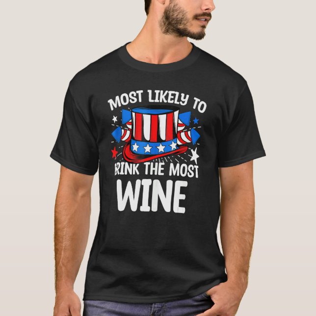 Most Likely To Drink The Most Wine 4th Of July Fam T-Shirt (Front)