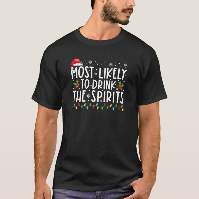 Most Likely To Drink The Spirits Funny Drinking Ch T-Shirt (Front)