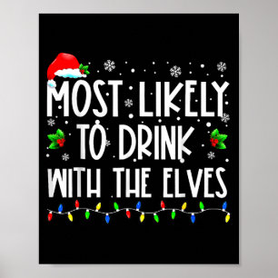 Most Likely To Drink With The Elves Elf Christmas  Poster