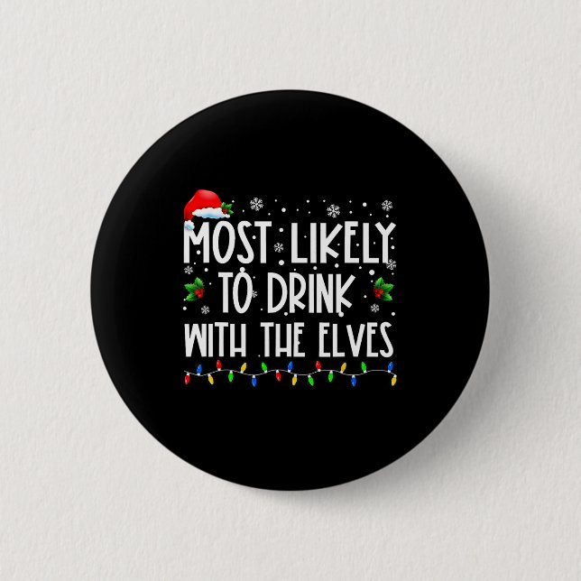 Most Likely To Drink With The Elves Elf Drinking C 6 Cm Round Badge (Front)