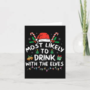 Most Likely To Drink With The Elves Elf Drinking C Card