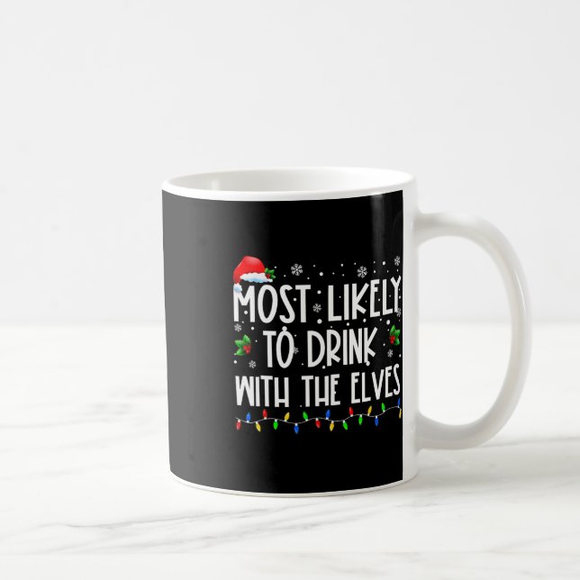 Most Likely To Drink With The Elves Elf Drinking C Coffee Mug (Right)