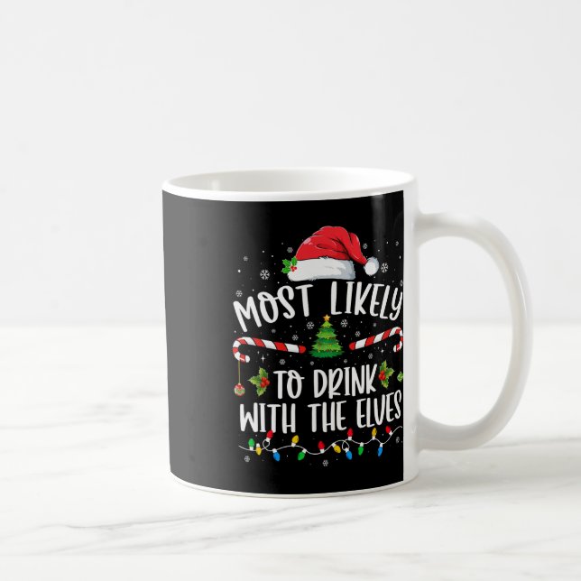 Most Likely To Drink With The Elves Elf Drinking C Coffee Mug (Right)