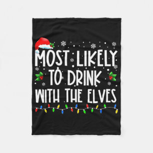 Most Likely To Drink With The Elves Elf Drinking C Fleece Blanket