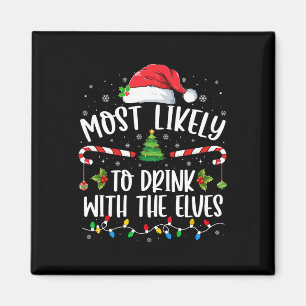 Most Likely to Drink With The Elves Elf Drinking C Magnet
