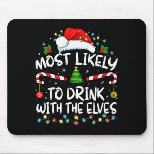 Most Likely To Drink With The Elves Elf Drinking C Mouse Pad