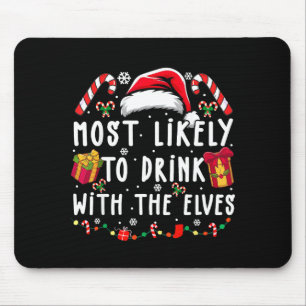 Most Likely To Drink With The Elves Elf Drinking C Mouse Pad