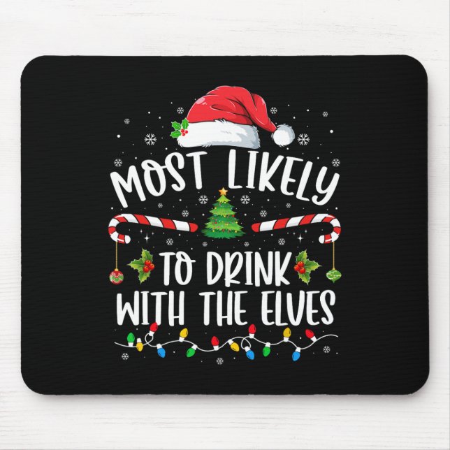 Most Likely To Drink With The Elves Elf Drinking C Mouse Pad (Front)